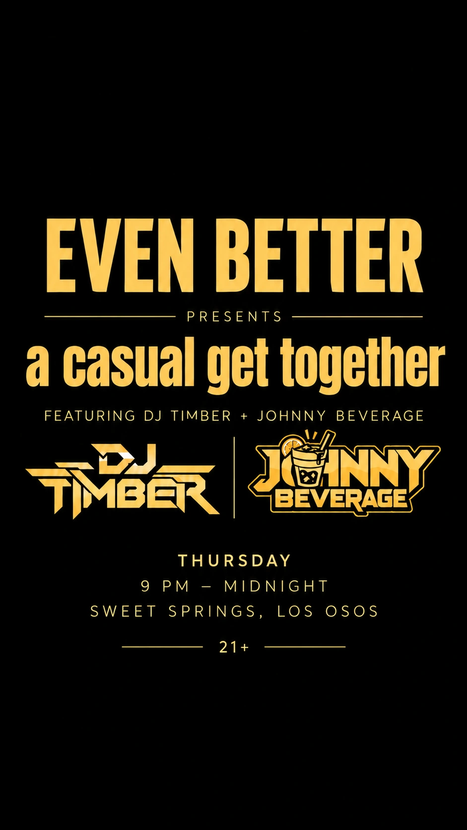 a casual get together flyer: DJ Timber and Johnny Beverage, Thursday, 9:00 PM to 12:00 AM, Sweet Springs, Los Osos, CA, 21+.